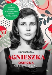 Piotr Derlatka  -  Agnieszka. Osiecka między wierszami
