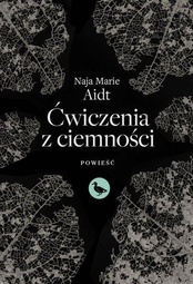 Naja Marie Aidt  -  Ćwiczenia z ciemności