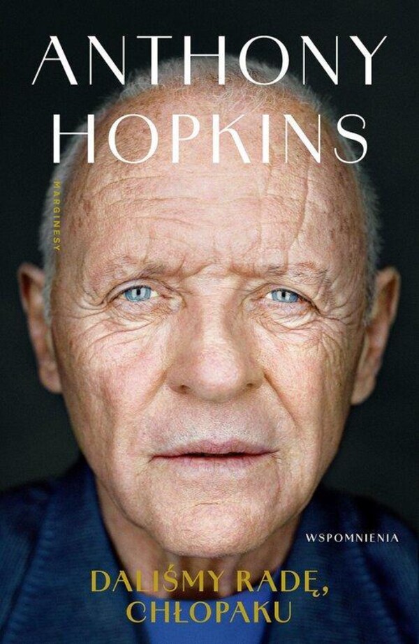 Anthony Hopkins  -  Daliśmy radę, chłopaku. Wspomnienia