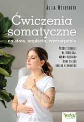 Julia Wohlfarth  -  Ćwiczenia somatyczne na stres, napięcia, wyczerpanie
