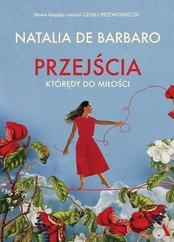 Natalia De Barbaro  -  Przejścia. Którędy do miłości