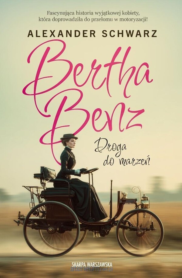 Alexander Schwarz  -  Bertha Benz. Droga do marzeń