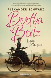 Alexander Schwarz  -  Bertha Benz. Droga do marzeń