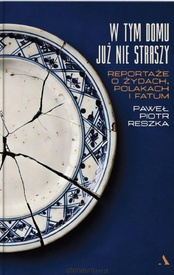 Paweł Piotr Reszka  -  W tym domu już nie straszy