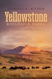 Randall K. Wilson  -  Yellowstone. Biografia parku